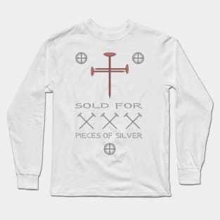 Sold for 30 Pieces of Silver Long Sleeve T-Shirt